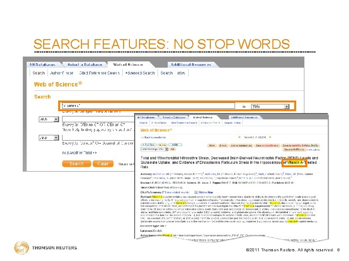 SEARCH FEATURES: NO STOP WORDS © 2011 Thomson Reuters. All rights reserved. 6 ed.