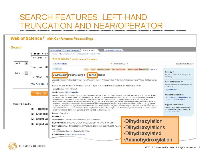 SEARCH FEATURES: LEFT-HAND TRUNCATION AND NEAR/OPERATOR • Dihydroxylations • Dihydroxylated • Aminohydroxylation © 2011