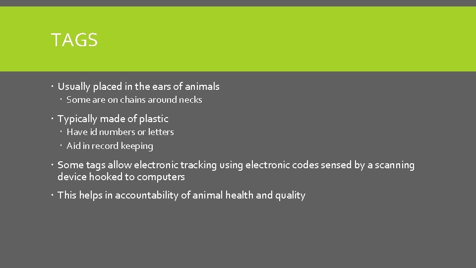 TAGS Usually placed in the ears of animals Some are on chains around necks