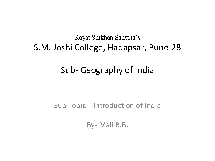 Rayat Shikhan Sanstha’s S. M. Joshi College, Hadapsar, Pune-28 Sub- Geography of India Sub