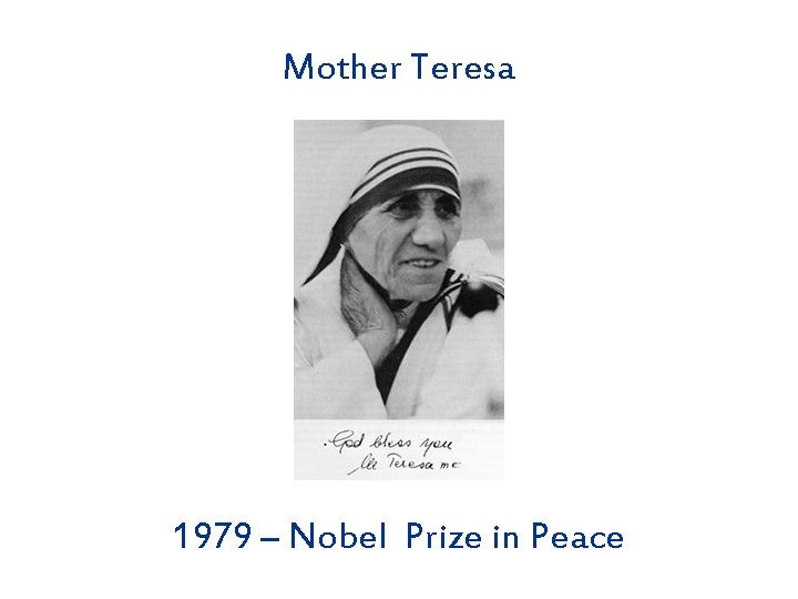 Mother Teresa 1979 – Nobel Prize in Peace 