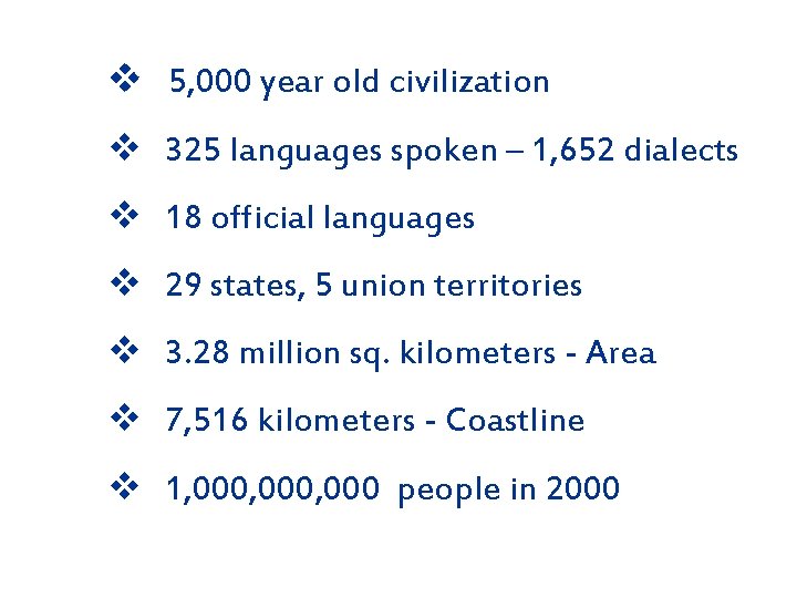 v 5, 000 year old civilization v 325 languages spoken – 1, 652 dialects