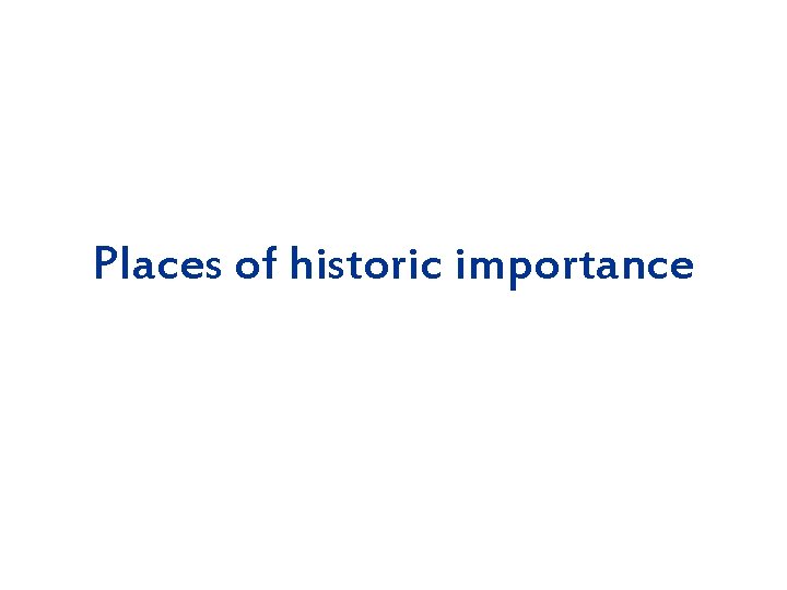 Places of historic importance 