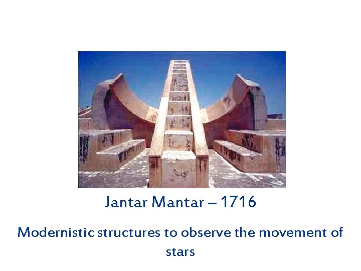 Jantar Mantar – 1716 Modernistic structures to observe the movement of stars 