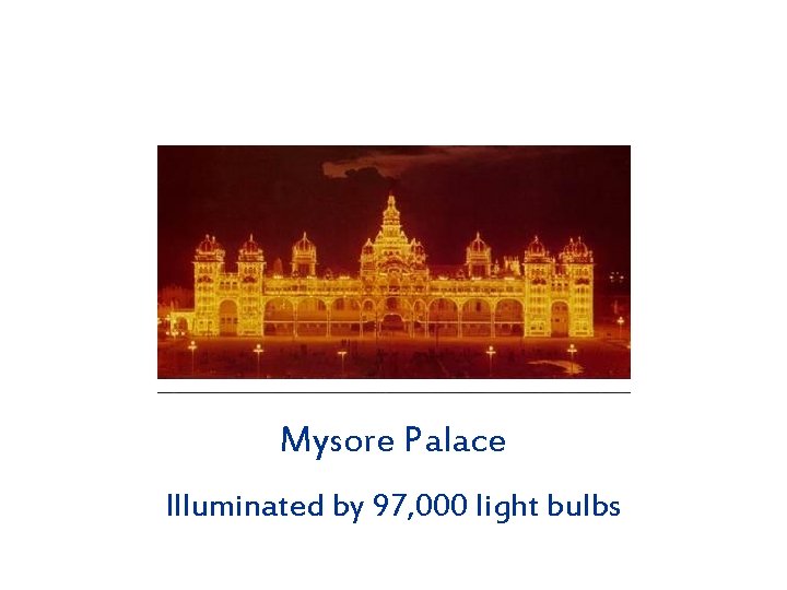 Mysore Palace Illuminated by 97, 000 light bulbs 