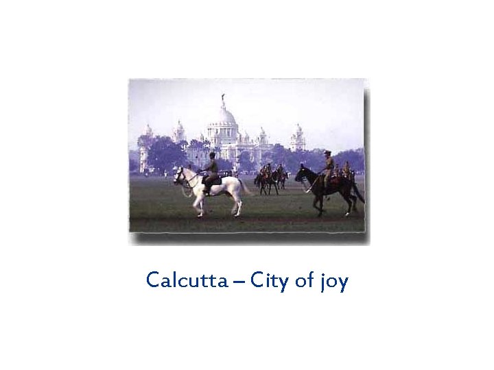 Calcutta – City of joy 