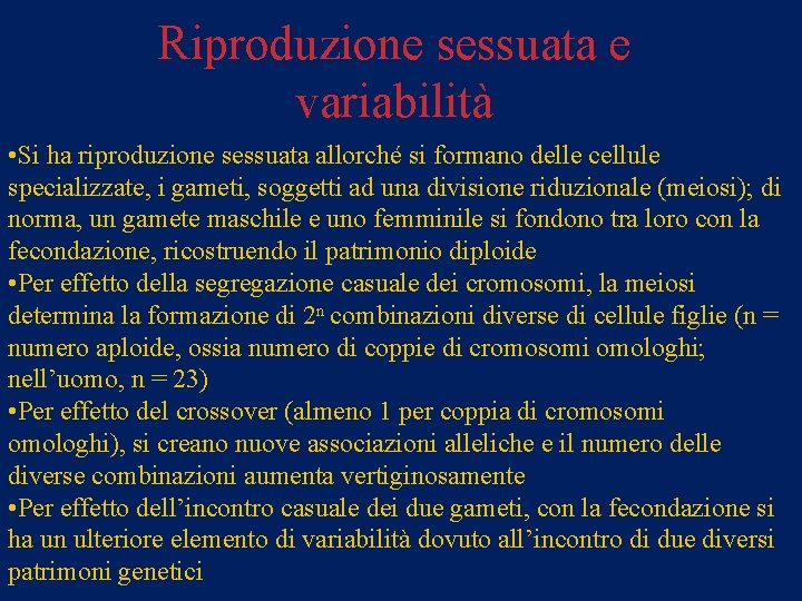 Riproduzione sessuata e variabilità • Si ha riproduzione sessuata allorché si formano delle cellule