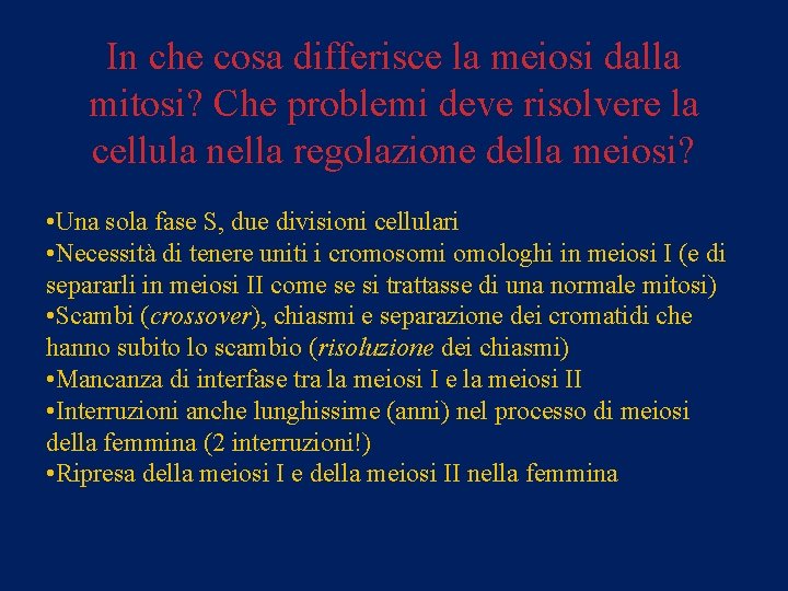 In che cosa differisce la meiosi dalla mitosi? Che problemi deve risolvere la cellula
