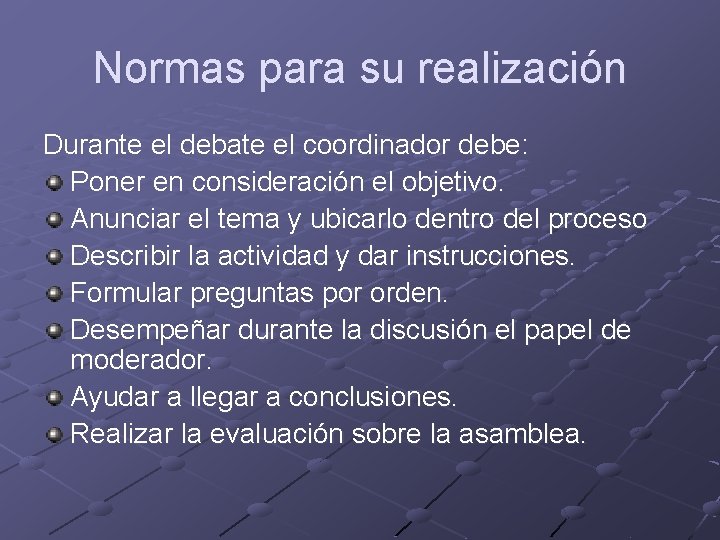 Normas para su realización Durante el debate el coordinador debe: Poner en consideración el Normas para su realización Durante el debate el coordinador debe: Poner en consideración el