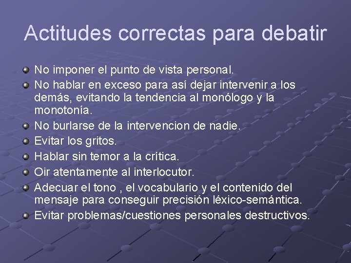 Actitudes correctas para debatir No imponer el punto de vista personal. No hablar en Actitudes correctas para debatir No imponer el punto de vista personal. No hablar en