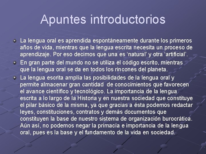 Apuntes introductorios La lengua oral es aprendida espontáneamente durante los primeros años de vida, Apuntes introductorios La lengua oral es aprendida espontáneamente durante los primeros años de vida,