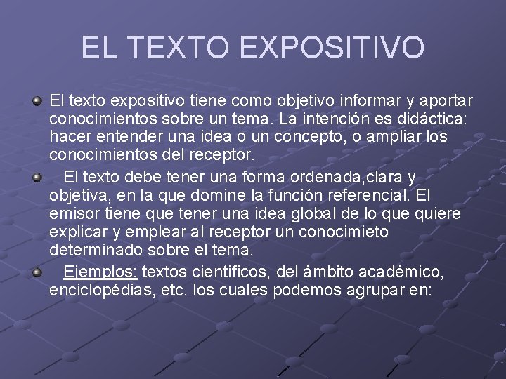 EL TEXTO EXPOSITIVO El texto expositivo tiene como objetivo informar y aportar conocimientos sobre EL TEXTO EXPOSITIVO El texto expositivo tiene como objetivo informar y aportar conocimientos sobre