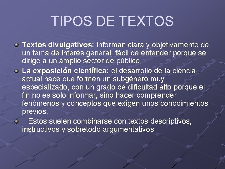 TIPOS DE TEXTOS Textos divulgativos: informan clara y objetivamente de un tema de interés TIPOS DE TEXTOS Textos divulgativos: informan clara y objetivamente de un tema de interés