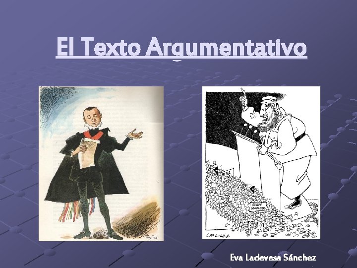 El Texto Argumentativo Eva Ladevesa Sánchez El Texto Argumentativo Eva Ladevesa Sánchez