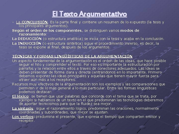 El Texto Argumentativo - La CONCLUSIÓN. Es la parte final y contiene un resumen El Texto Argumentativo - La CONCLUSIÓN. Es la parte final y contiene un resumen