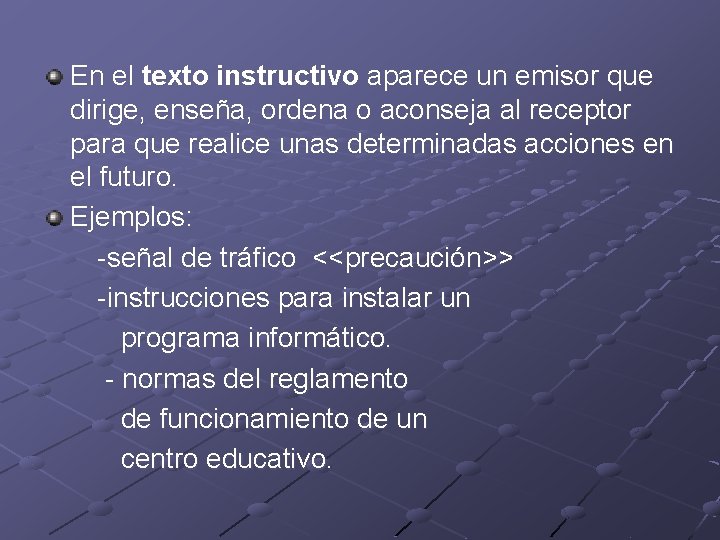 En el texto instructivo aparece un emisor que dirige, enseña, ordena o aconseja al En el texto instructivo aparece un emisor que dirige, enseña, ordena o aconseja al