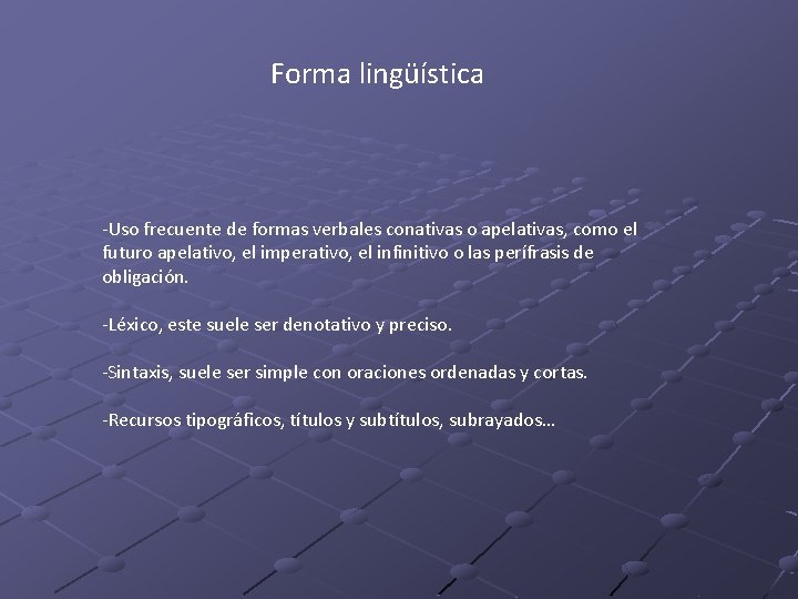 Forma lingüística -Uso frecuente de formas verbales conativas o apelativas, como el futuro apelativo, Forma lingüística -Uso frecuente de formas verbales conativas o apelativas, como el futuro apelativo,