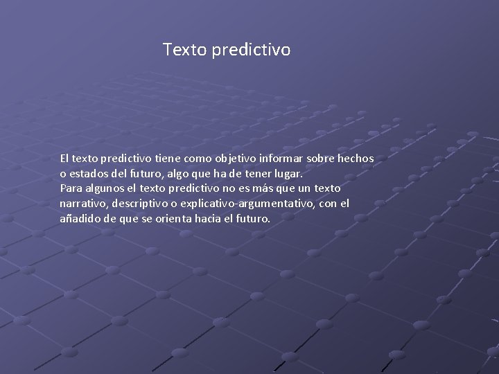 Texto predictivo El texto predictivo tiene como objetivo informar sobre hechos o estados del Texto predictivo El texto predictivo tiene como objetivo informar sobre hechos o estados del