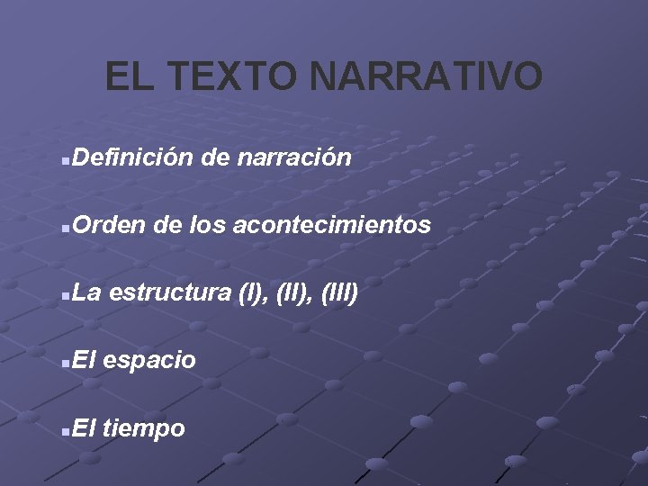 EL TEXTO NARRATIVO Definición de narración n Orden de los acontecimientos n La estructura EL TEXTO NARRATIVO Definición de narración n Orden de los acontecimientos n La estructura
