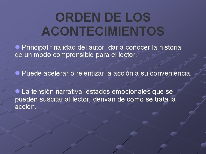 ORDEN DE LOS ACONTECIMIENTOS l Principal finalidad del autor: dar a conocer la historia ORDEN DE LOS ACONTECIMIENTOS l Principal finalidad del autor: dar a conocer la historia