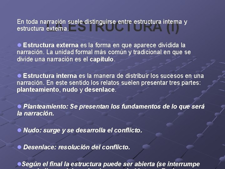 En toda narración suele distinguirse entre estructura interna y estructura externa. LA ESTRUCTURA (I) En toda narración suele distinguirse entre estructura interna y estructura externa. LA ESTRUCTURA (I)