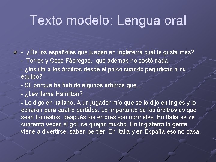 Texto modelo: Lengua oral - ¿De los españoles que juegan en Inglaterra cuál le Texto modelo: Lengua oral - ¿De los españoles que juegan en Inglaterra cuál le