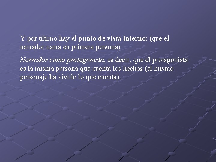 Y por último hay el punto de vista interno: (que el narrador narra en Y por último hay el punto de vista interno: (que el narrador narra en