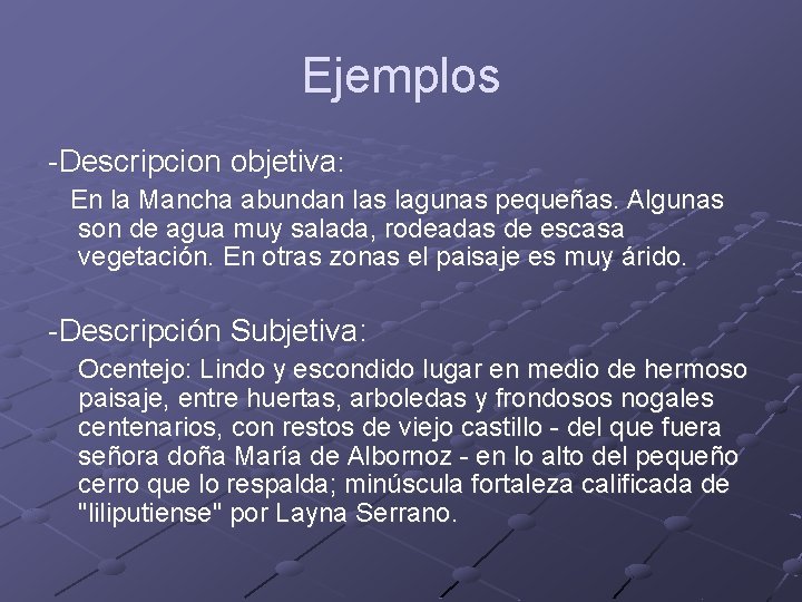 Ejemplos -Descripcion objetiva: En la Mancha abundan las lagunas pequeñas. Algunas son de agua Ejemplos -Descripcion objetiva: En la Mancha abundan las lagunas pequeñas. Algunas son de agua
