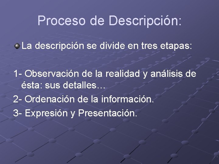 Proceso de Descripción: La descripción se divide en tres etapas: 1 - Observación de Proceso de Descripción: La descripción se divide en tres etapas: 1 - Observación de
