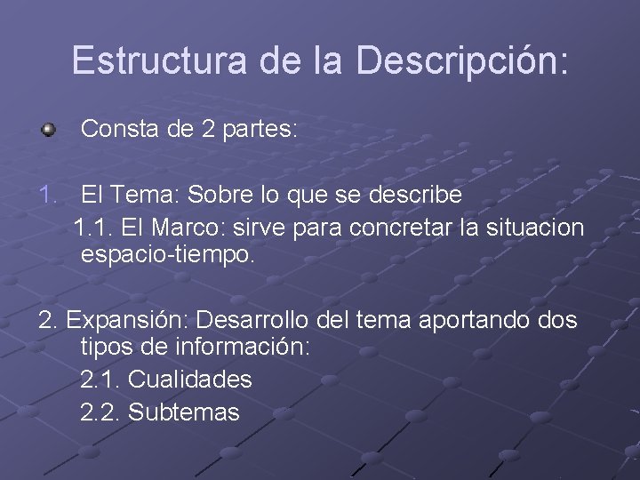 Estructura de la Descripción: Consta de 2 partes: 1. El Tema: Sobre lo que Estructura de la Descripción: Consta de 2 partes: 1. El Tema: Sobre lo que