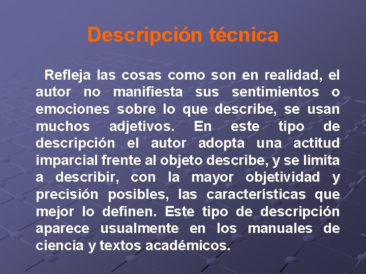 Descripción técnica Refleja las cosas como son en realidad, el autor no manifiesta sus Descripción técnica Refleja las cosas como son en realidad, el autor no manifiesta sus