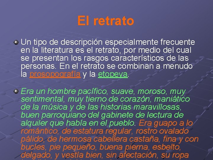 El retrato Un tipo de descripción especialmente frecuente en la literatura es el retrato, El retrato Un tipo de descripción especialmente frecuente en la literatura es el retrato,