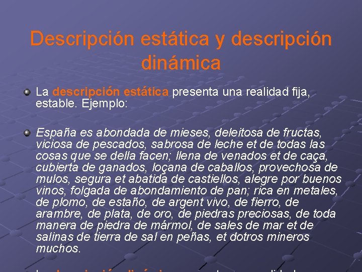 Descripción estática y descripción dinámica La descripción estática presenta una realidad fija, estable. Ejemplo: Descripción estática y descripción dinámica La descripción estática presenta una realidad fija, estable. Ejemplo: