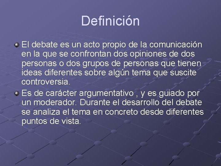 Definición El debate es un acto propio de la comunicación en la que se Definición El debate es un acto propio de la comunicación en la que se