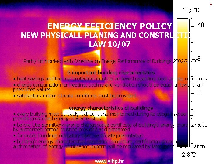 6 ENERGY EFFICIENCY POLICY NEW PHYSICALL PLANING AND CONSTRUCTION LAW 10/07 Partly harmonised with