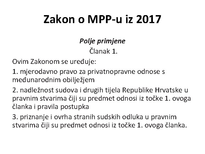 Zakon o MPP-u iz 2017 Polje primjene Članak 1. Ovim Zakonom se uređuje: 1.