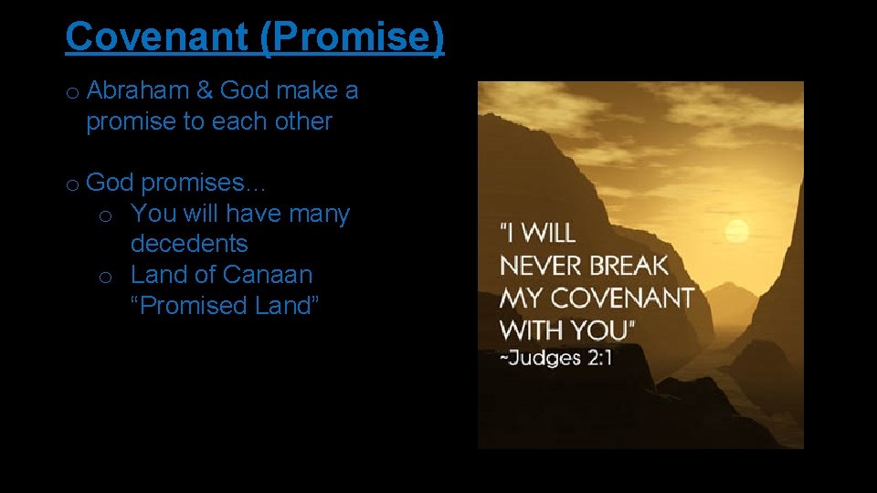 Covenant (Promise) o Abraham & God make a promise to each other o God