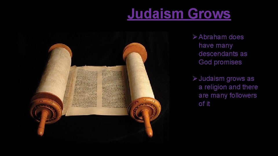 Judaism Grows Ø Abraham does have many descendants as God promises Ø Judaism grows