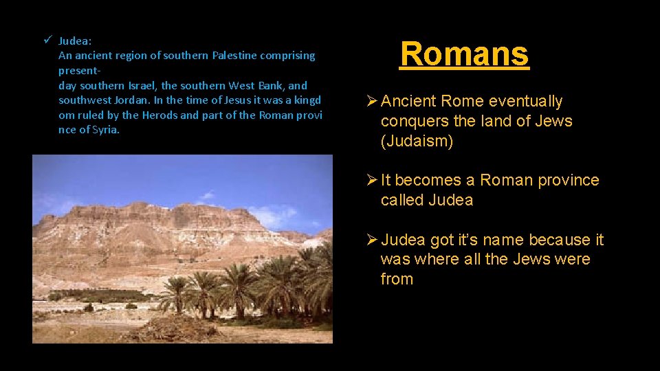 ü Judea: An ancient region of southern Palestine comprising presentday southern Israel, the southern