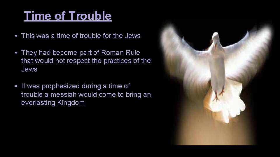 Time of Trouble • This was a time of trouble for the Jews •