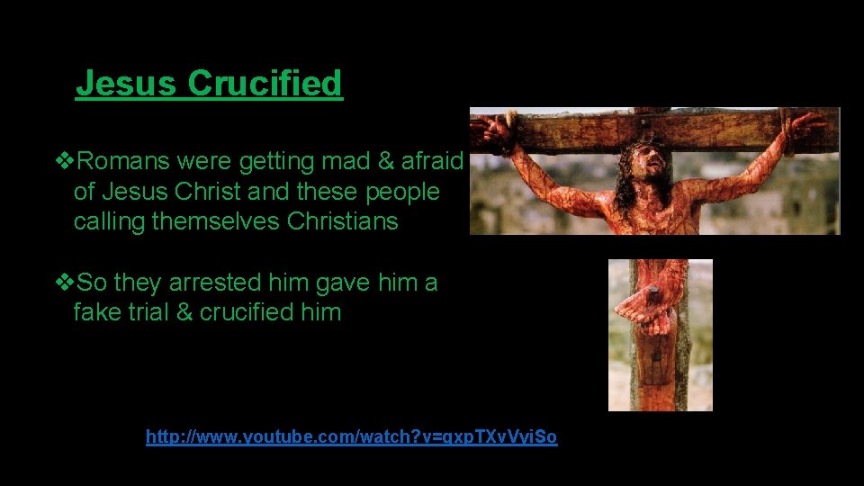 Jesus Crucified v. Romans were getting mad & afraid of Jesus Christ and these