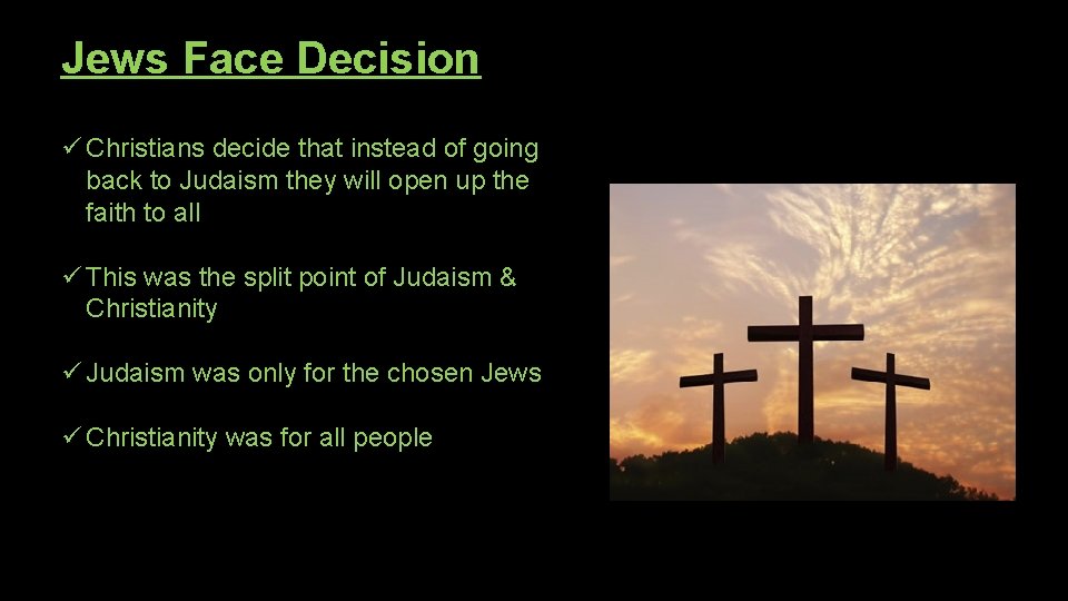 Jews Face Decision ü Christians decide that instead of going back to Judaism they