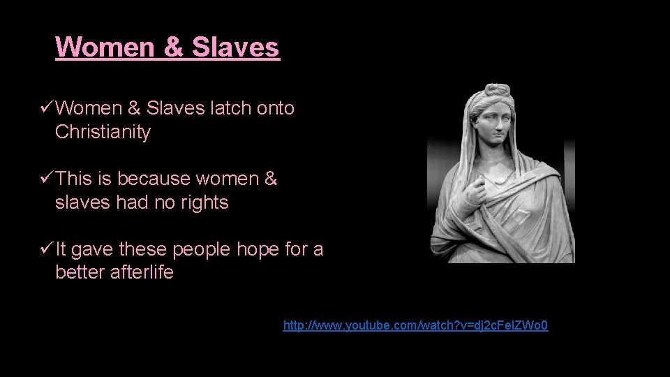 Women & Slaves üWomen & Slaves latch onto Christianity üThis is because women &