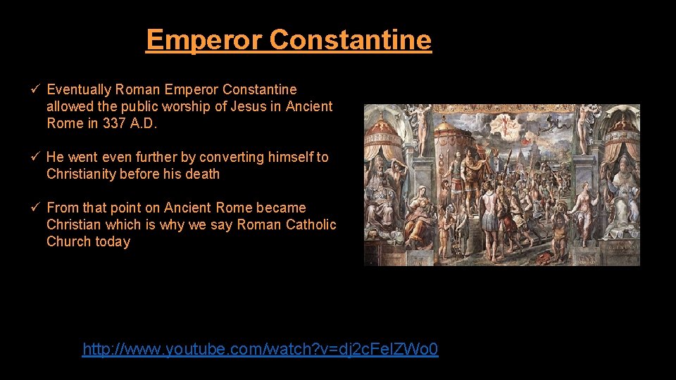 Emperor Constantine ü Eventually Roman Emperor Constantine allowed the public worship of Jesus in