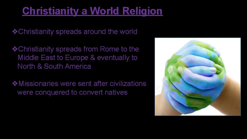 Christianity a World Religion v. Christianity spreads around the world v. Christianity spreads from