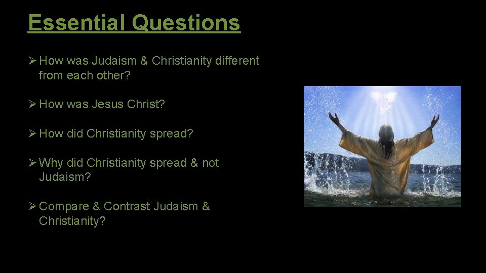 Essential Questions Ø How was Judaism & Christianity different from each other? Ø How