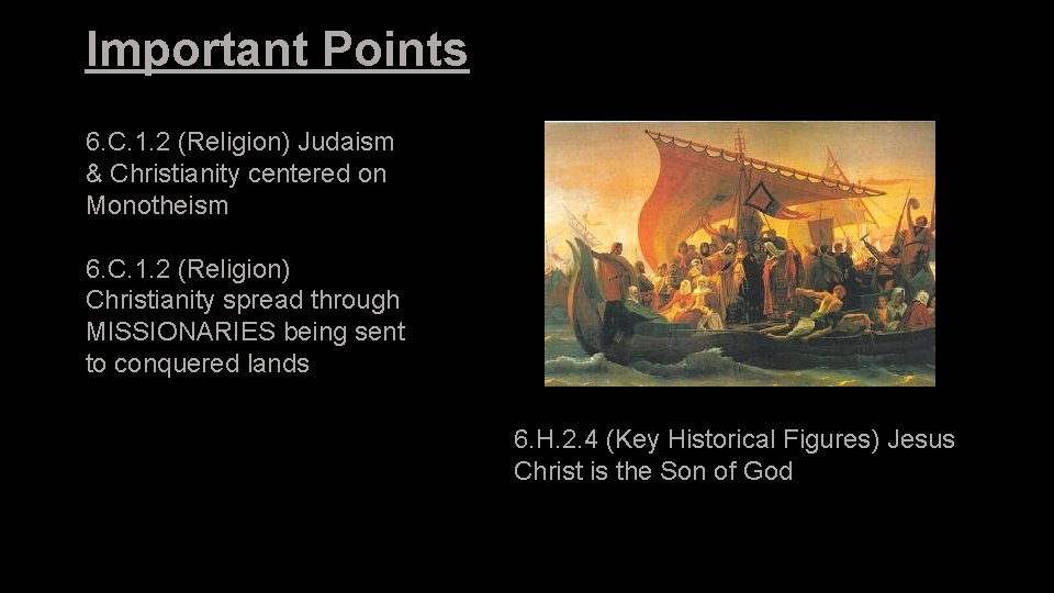 Important Points 6. C. 1. 2 (Religion) Judaism & Christianity centered on Monotheism 6.