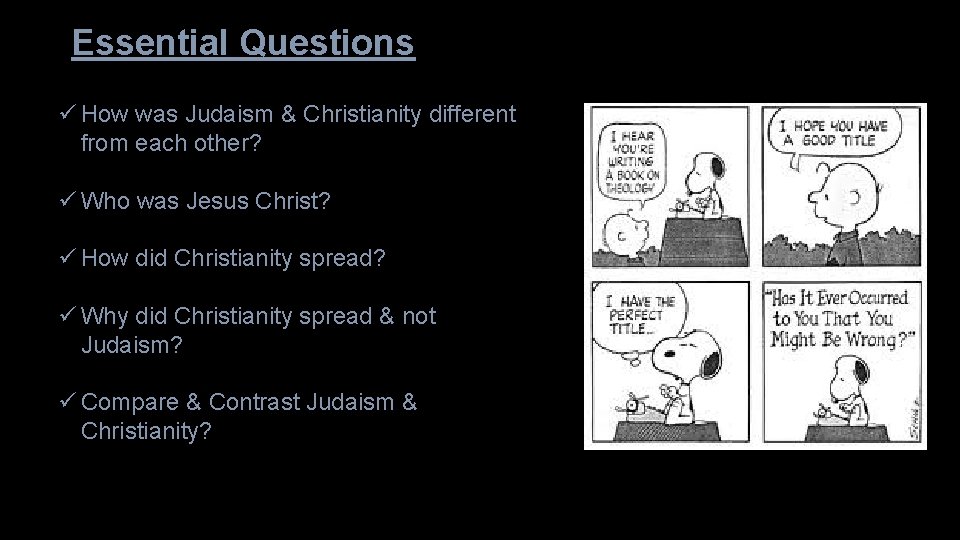 Essential Questions ü How was Judaism & Christianity different from each other? ü Who