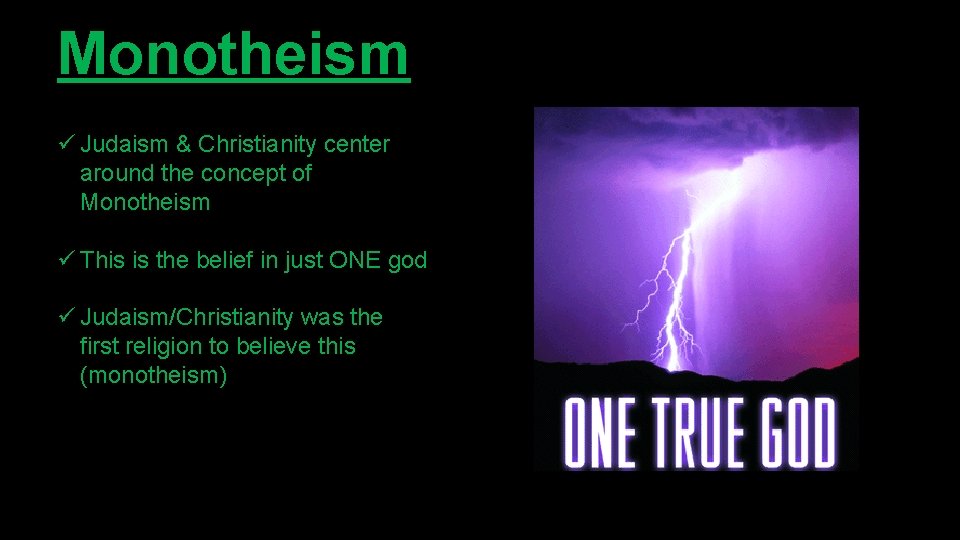 Monotheism ü Judaism & Christianity center around the concept of Monotheism ü This is