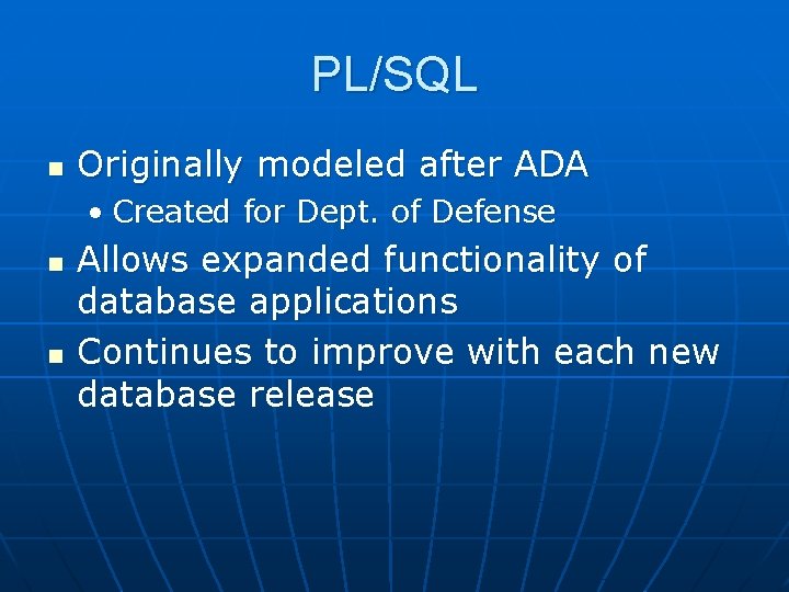 PL/SQL n Originally modeled after ADA • Created for Dept. of Defense n n